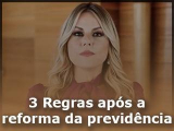 3 Regras após a reforma da previdência